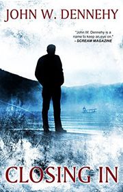 Book cover for "Closing In" by John W Dennehy