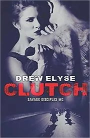 Book cover for "Clutch" by Drew Elyse