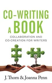 Co-Writing A Book: Collaboration and Co-Creation for Writers