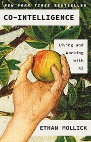 Book cover for "Co-Intelligence: Living and Working with AI" by Ethan Mollick