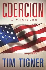 Book cover for "Coercion" by Tim Tigner