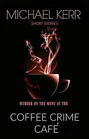 Book cover for "Coffee Crime Café" by Michael Kerr