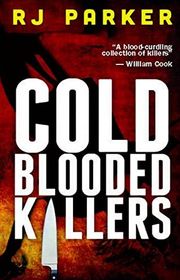 Book cover for "Cold Blooded Killers" by RJ Parker