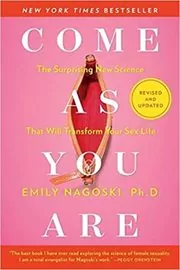 Book cover for "Come As You Are" by Emily Nagoski Ph.D.