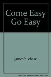 Come Easy, Go Easy