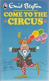 Book cover for "Come to the Circus!" by Enid Blyton