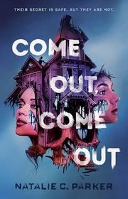 Book cover for "Come Out, Come Out" by Natalie C Parker