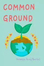 Book cover for "Common Ground" by Vanessa Gray Bartal