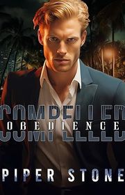 Book cover for "Compelled Obedience" by Piper Stone