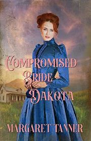 Book cover for "Compromised Bride Dakota" by Margaret Tanner
