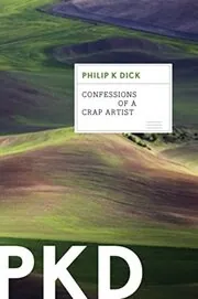 Book cover for "Confessions of a Crap Artist" by Philip K Dick