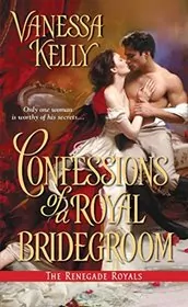 Book cover for "Confessions of a Royal Bridegroom" by Vanessa Kelly