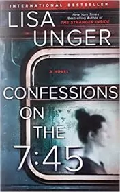 Book cover for "Confessions on the 7:45" by Lisa Unger