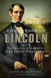 Book cover for "Congressman Lincoln" by Chris DeRose