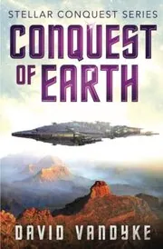 Book cover for "Conquest of Earth" by David VanDyke