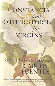 Book cover for "Constancia and Other Stories for Virgins" by Carlos Fuentes