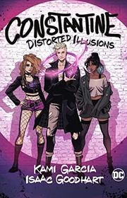 Book cover for "Constantine: Distorted Illusions" by Kami Garcia