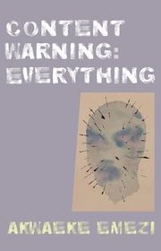 Book cover for "Content Warning: Everything" by Akwaeke Emezi