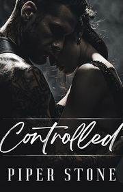 Book cover for "Controlled" by Piper Stone