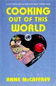 Book cover for "Cooking Out Of This World" by Anne McCaffrey