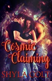 Book cover for "Cosmic Claiming" by Shyla Colt