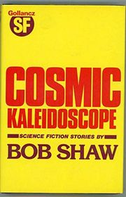 Book cover for "Cosmic Kaleidoscope" by Bob Shaw