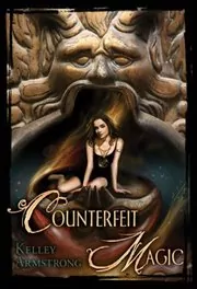 Book cover for "Counterfeit Magic" by Kelley Armstrong