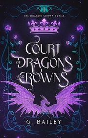 Book cover for "Court of Dragons and Crowns" by G Bailey
