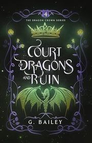 Book cover for "Court of Dragons and Ruin" by G Bailey