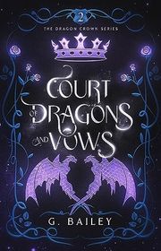 Book cover for "Court of Dragons and Vows" by G Bailey