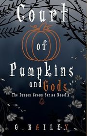 Book cover for "Court of Pumpkins and Crowns" by G Bailey