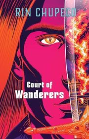 Book cover for "Court of Wanderers" by Rin Chupeco