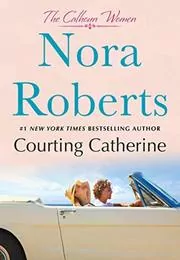 Book cover for "Courting Catherine" by Nora Roberts