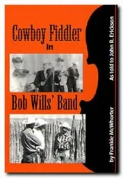 Book cover for "Cowboy Fiddler in Bob Wills' Band" by John R Erickson