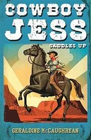 Book cover for "Cowboy Jess Saddles Up" by Geraldine McCaughrean