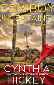 Book cover for "Cowboy Uncertainty" by Cynthia Hickey