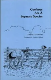 Book cover for "Cowboys Are A Separate Species" by John R Erickson
