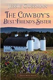 Cowboys Don't Have a Fake Marriage with Their Best Friend's Sister / The Cowboy's Best Friend's Sister