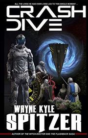 Book cover for "Crash Dive" by Wayne Kyle Spitzer