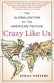 Book cover for "Crazy Like Us" by Ethan Watters
