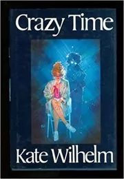 Book cover for "Crazy Time" by Kate Wilhelm