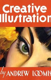Book cover for "Creative Illustration" by Andrew Loomis