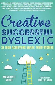 Book cover for "Creative, Successful, Dyslexic: 23 High Achievers Share Their Stories" by Lynda La Plante