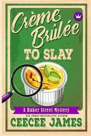 Book cover for "Creme Brûlée To Slay" by CeeCee James
