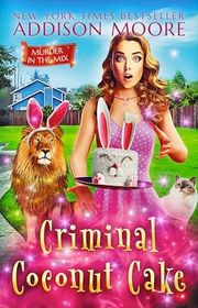 Book cover for "Criminal Coconut Cake" by Addison Moore