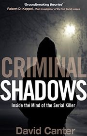 Book cover for "Criminal Shadows: Inside the Mind of the Serial Killer" by David Canter
