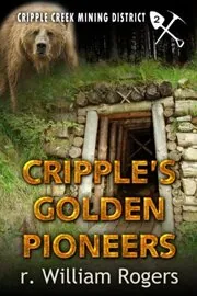 Book cover for "Cripple's Golden Pioneers" by R William Rogers