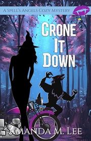 Book cover for "Crone It Down" by Amanda M Lee