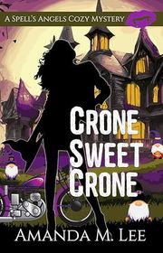 Book cover for "Crone Sweet Crone" by Amanda M Lee