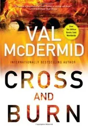 Book cover for "Cross and Burn" by Val McDermid